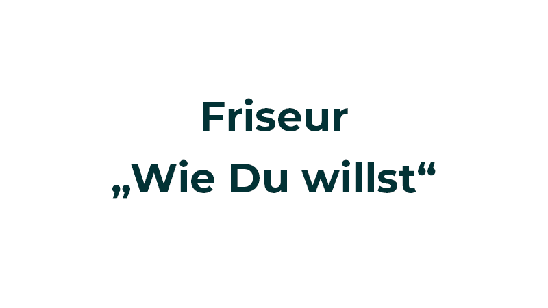 Friseur "Wie Du willst"